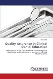 Quality Assurance in Clinical Dental Education: Investigation of the Quality of the Student Learning Experience and the Quality of Services in a Dental Teaching Clinic