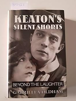 Hardcover Keaton's Silent Shorts: Beyond the Laughter Book