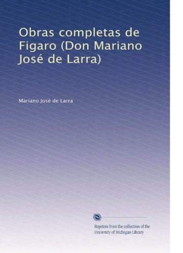 Obras completas de Figaro (Don Mariano José de Larra) (Spanish Edition): Volume 2