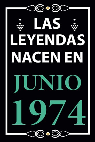 Las leyendas nacen en Junio 1974: Regalo de cumpleaños perfecto para hombre y mujer de 47 años I Cita positiva , humor I Cuaderno , diario , libro de ... I Idea original para el 47 cumpleaños