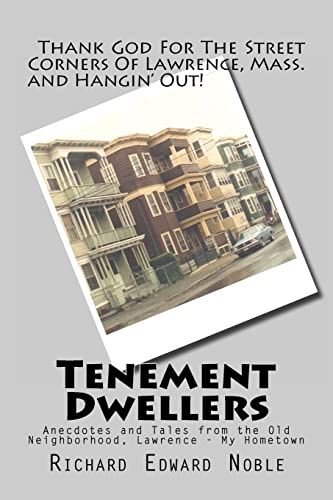 Tenement Dwellers: Anecdotes and Tales from the Old Neighborhood, Lawrence - My Hometown