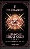 The Male Cheatcode: Decode Him. Outlevel Him. Win! (A Relationship Cheat Code 5-Book Series! 1)