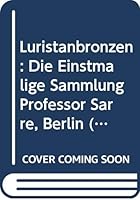 Luristanbronzen : Die Einstmalige Sammlung Professor Sarre, Berlin 9062580238 Book Cover