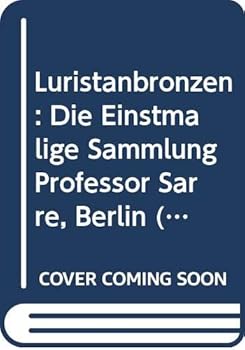 Paperback Luristanbronzen: Die Einstmalige Sammlung Professor Sarre, Berlin [German] Book