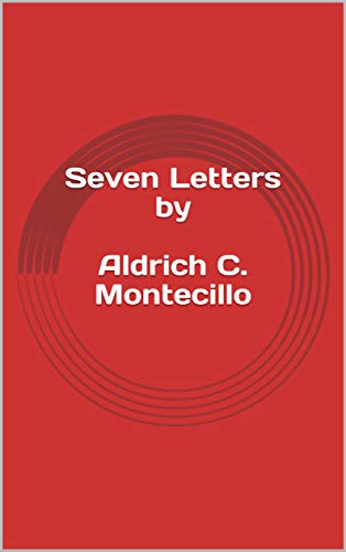 Seven Letters by Aldrich C. Montecillo (English Edition)