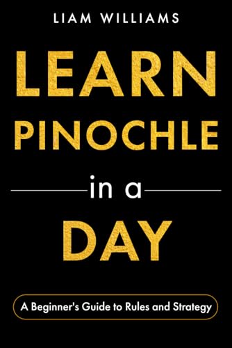 Learn Pinochle in a Day: A Beginner's Guide to Rules