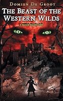 The Beast of the Western Wilds: A Witch Hunter Tale 1974352730 Book Cover