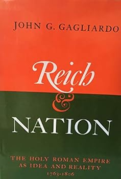 Reich and nation: The Holy Roman Empire as idea and reality, 1763-1806
