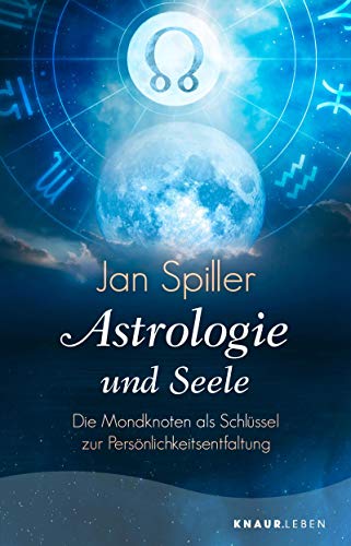 Astrologie Und Seele Die Mondknoten Als Schlussel Zur Personlichkeitsentfaltung Ebook Spiller Jan Amazon De Kindle Shop