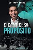 Cicatrices de un Prop&Atilde;&sup3;sito (Spanish Edition)