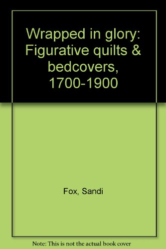 Wrapped in glory: Figurative quilts & bedcovers... 0875871534 Book Cover