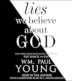 Lies We Believe About God