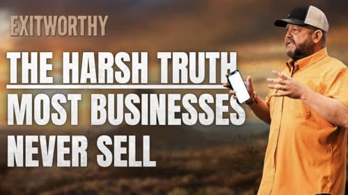 Episode #2 - The Harsh Truth: Most Businesses Never Sell cover art