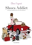  Shoes Addict: Chronique familiale d\'une accro de la chaussure
