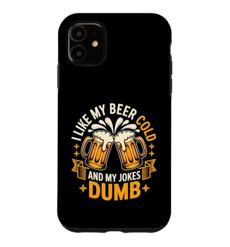 I Like My Beer Cold And My Jokes Dumb ������ �X�}�z�P�[�X iPhone 11 �p