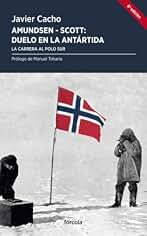 Amundsen - Scott, duelo en la Antártida: La carrera al Polo Sur: 2 (Periplos)