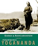 Karma and Reincarnation: Understanding Your Past to Improve Your Future (The Wisdom of Yogananda Book 2)