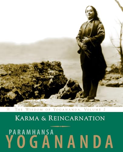Karma and Reincarnation: Understanding Your Past to Improve Your Future (The Wisdom of Yogananda Book 2)