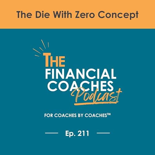 The Die With Zero Concept | EP 211 Podcast Por capa
