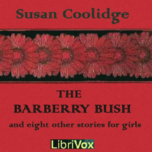 『Barberry Bush and Eight Other Stories for Girls, The by Susan Coolidge (1835 - 1905)』のカバーアート