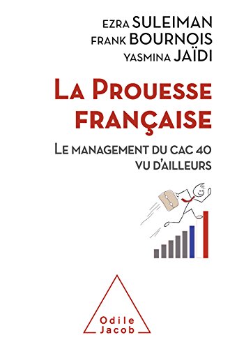 Télécharger La Prouesse française: Le management du CAC 40 vu d'ailleurs (OJ.ECONOMIE) Livre PDF Gratuit
