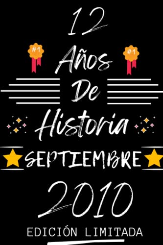 CUADERNO, 12 AÑOS DE HISTORIA SEPTIEMBRE 2010 EDICIÓN LIMITADA: Regalo de 12 cumpleaños para mujeres y hombres, ideas de 12 cumpleaños... un ... regalo de 12 cumpleaños para él/ella.