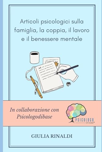 Articoli psicologici sulla famiglia, la coppia, il lavoro e il benessere mentale: In collaborazione con Psicologodibase