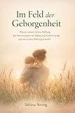Im Feld der Geborgenheit: Warum unsere innere Haltung das Nervensystem von Babys und Kindern prägt und wie sichere Bindung entsteht