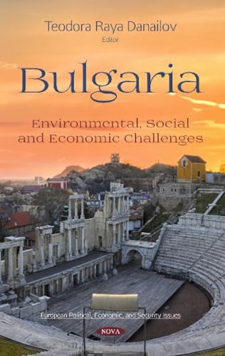 Bulgaria: Environmental, Social and Economic Challenges (European Political, Economic, and Security Issues)