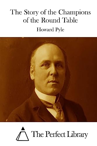 The Story of the Champions of the Round Table (Perfect Library)