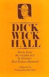 Dick Wick Hall: Stories from the Salome Sun by Arizona's Most Famous Humorist