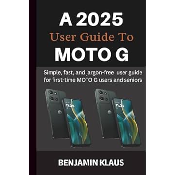 A 2025 User Guide To Moto G: Simple, fast, and jargon-free user guide for first-time MOTO G users and seniors