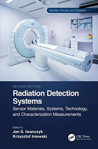 Radiation Detection Systems: Sensor Materials, Systems, Technology, and Characterization Measurements (Devices, Circuits, and Systems) view 2