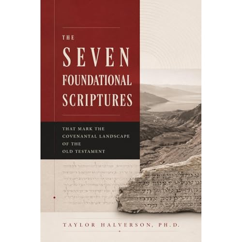 The Seven Foundational Scriptures that Mark the Covenantal Landscape of the Old Testament