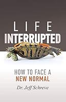 Life Interrupted: How to Face a New Normal 0578224739 Book Cover