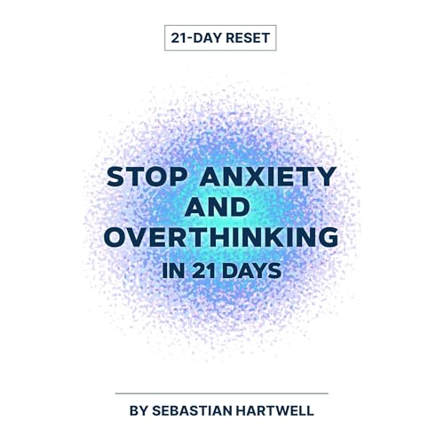 Stop Anxiety and Overthinking in 21 Days Audiolibro Por Sebastian Hartwell arte de portada