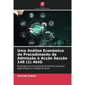 Capa do livro Uma Análise Económica do Procedimento de Admissão à Acção Secção 148 (1) AktG: O exemplo de remuneração da diretoria executiva determinada em violação do dever