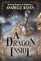 A Dragon Inside: Morntag Dragons & Kingdoms Book 1 1957753307 Book Cover