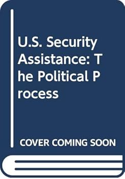 Hardcover U.S. Security Assistance: The Political Process Book