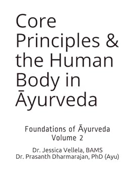Core principles & the human body in Āyurveda