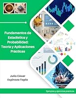 Fundamentos de Estadística y Probabilidad: Teoría y Aplicaciones Prácticas (Spanish Edition) B0DF8266VC Book Cover