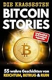 DIE KRASSESTEN BITCOIN–STORIES: 55 wahre Geschichten von Reichtum, Betrug & Ruin. Triumphe und Tragödien aus der Bitcoin- & Krypto-Welt.