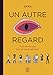 Un autre regard, 1 : Trucs en vrac pour voir les choses autrement: Trucs en vrac pour voir les choses autrement