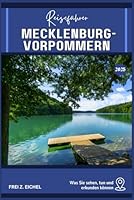 MECKLENBURG-VORPOMMERN REISEFÜHRER: Ihr Reiseführer für Mecklenburg-Vorpommern: Was es zu sehen, zu tun und zu erkunden gibt (German Edition) B0F5W216BJ Book Cover