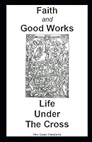 Faith and Good Works : The Christian Life 1980228566 Book Cover
