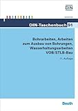 Bohrarbeiten, Arbeiten zum Ausbau von Bohrungen, Wasserhaltungsarbeiten VOB/STLB-Bau: VOB Teil C: ATV DIN 18299, ATV DIN 18301, ATV DIN 18302, ATV DIN 18305 (DIN-Taschenbuch)