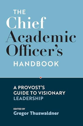 The Chief Academic Officer's Handbook: A Provost's Guide to Visionary Leadership