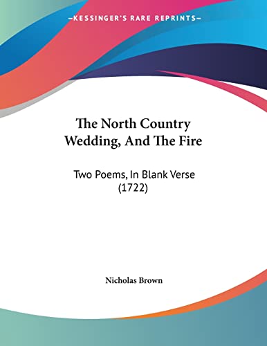 The North Country Wedding, And The Fire: Two Poems, In Blank Verse (1722)