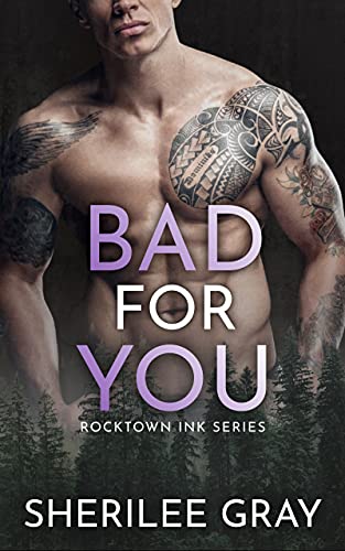 Bad For You: A Small Town Romance (Rocktown Ink Book 4) by [Sherilee Gray]