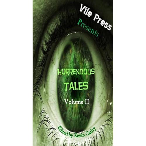 Vile Press Presents: Horrendous Tales (Volume II) Audiolibro Por John Capizzano IV, Khaleev di Palermo, Brian Riley arte de p